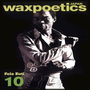Wax Poetics Japan Magazine Issue 10: June/July 2010 (feat Fela Kuti, Funk Archaelology, Jay Rodriguez, Incognito, The Five Corners Quintet, Tony Allen, Rich Medina & more)