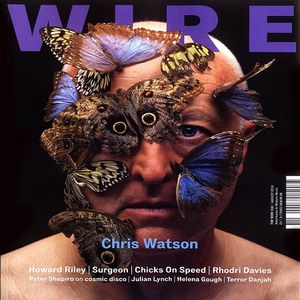 Wire Magazine August 2010 Issue 318 (feat Chris Watson, Howard Riley, Surgeon, Chicks On Speed, Rhodri Davies & more)