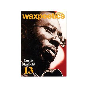 Wax Poetics Japan Magazine Issue 13: Dec/Jan 2010 (feat Curtis Mayfield, Ralph Bakshi, Spike Lee, Iceberg Slim, Cro Magnon, Soft Meets Pan & more, Japanese Only Text)