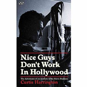 Nice Guys Dont Work In Hollywood: The Adventures Of An Aesthete In The Movie Business