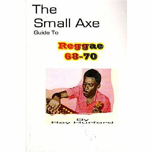 The Small Axe: Guide To Reggae: 68-70