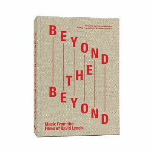Beyond The Beyond: Music From The Films Of David Lynch