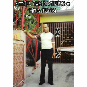 Small Axe Bookzine 5: King Tubby