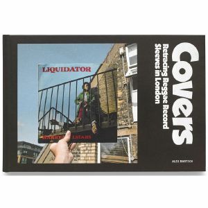 Covers: Retracing Reggae Record Sleeves In London by Alex Bartsch