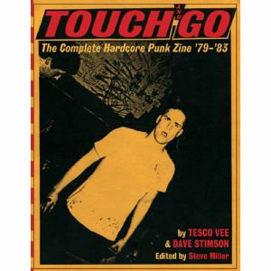 Touch & Go: The Complete Hardcore Punk Zine '79-'83 (by Tesco Vee & Dave Stimson)