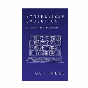 Synthesizer Evolution: From Analogue To Digital (& Back), by Oliver Freke