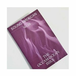 Sound American No 26: The Occam Ocean Issue