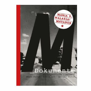 M Dokumente: Mania D Malaria! Matador, by Beate Bartel, Gudrun Gut & Bettina Koster