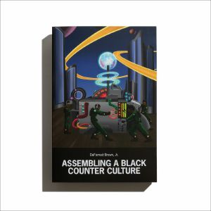 Assembling A Black Counter Culture by Deforrest Brown Jr