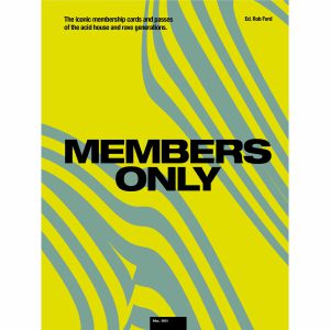 Members Only: The Iconic Membership Cards & Passes From The Acid House & Rave Eras