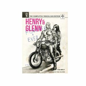 Henry & Glenn Forever & Ever: The Completely Ridiculous by Tom Neely & Various