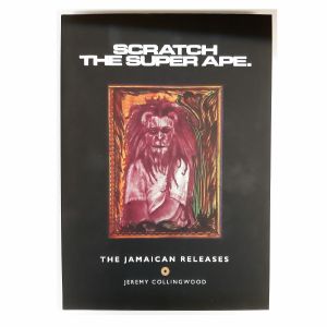 Scratch The Super Ape: The Jamaican Releases by Jeremy Collingwood