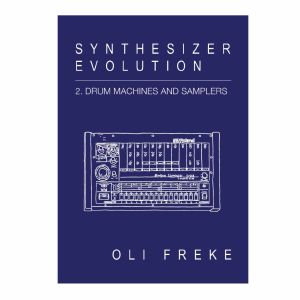 Synthesizer Evolution: 2. Drum Machines & Samplers by Oli Freke