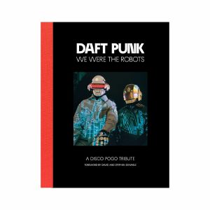 Daft Punk: We Were The Robots (A Disco Pogo Tribute) by Disco Pogo (second edition)