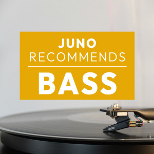 Juno Recommends Bass