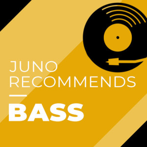 Juno Recommends Bass