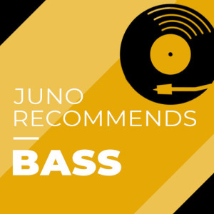 Juno Recommends Bass