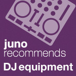 Juno Recommends DJ Equipment