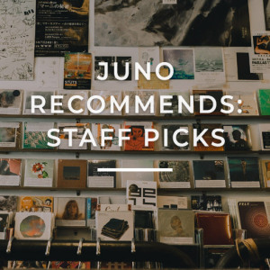 Juno Records Staff Picks