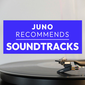 Juno Recommends Soundtracks