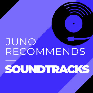 Juno Recommends Soundtracks