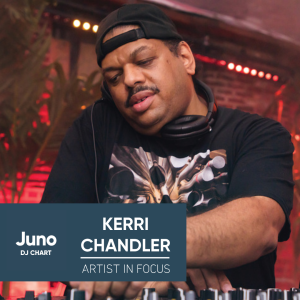 Artist focus - Kerri Chandler