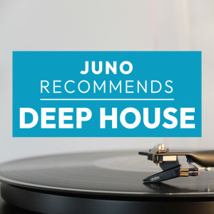 Juno Recommends Deep House