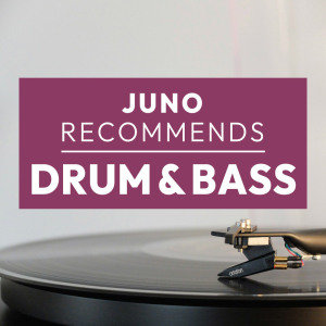 Juno Recommends Drum & Bass