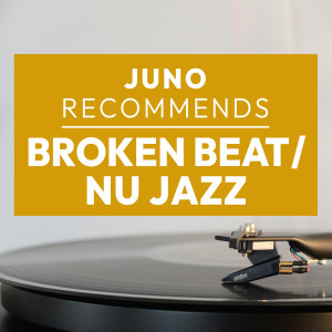 Juno Recommends Broken Beat Nu Jazz