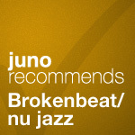 Juno Recommends Broken Beat Nu Jazz