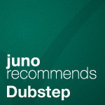 Juno Recommends Dubstep