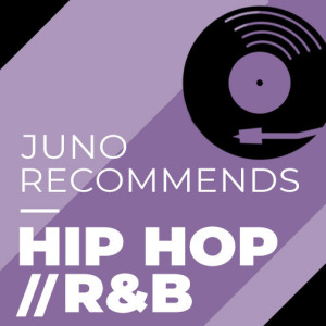 Juno Recommends Hip Hop/R&B