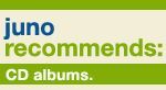 Juno Recommends CD Albums