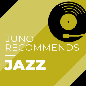 Juno Recommends Jazz