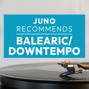Juno Recommends Downtempo