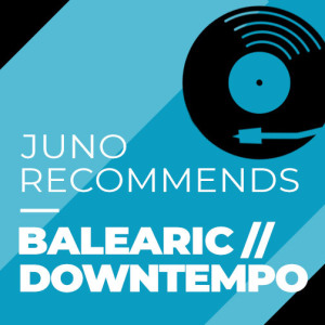 Juno Recommends Downtempo