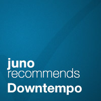 Juno Recommends Downtempo