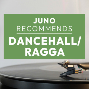 Juno Recommends Dancehall/Ragga