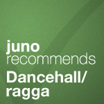 Juno Recommends Dancehall/Ragga