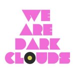 We Are Dark Clouds