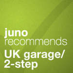 Juno Recommends UK Garage