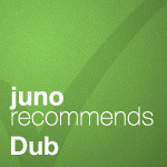 Juno Recommends Dub