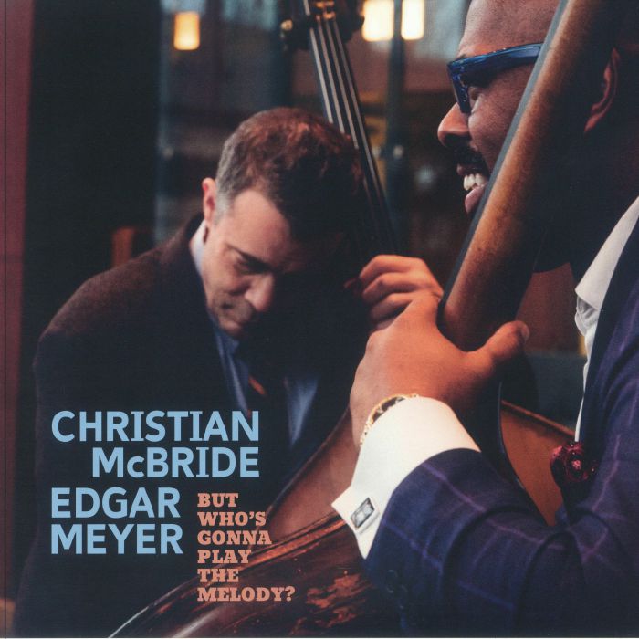 McBRIDE, Christian/EDGAR MEYER - But Who's Gonna Play The Melody? (Record Store Day RSD 2024)