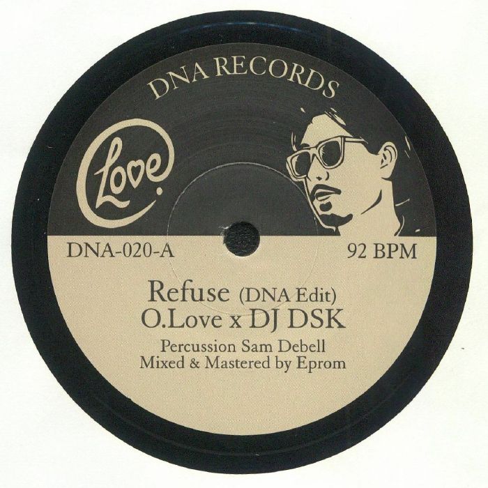 O. Love, Didjelirium, DJ DSK / Refuse (DNA Edit) / Tonight (DNA Edit) O. Love, Didjelirium, DJ DSK / Refuse (DNA Edit) / Tonight (DNA Edit)