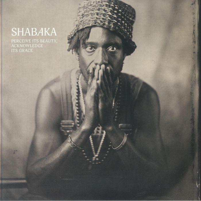 SHABAKA - Perceive Its Beauty Acknowledge Its Grace