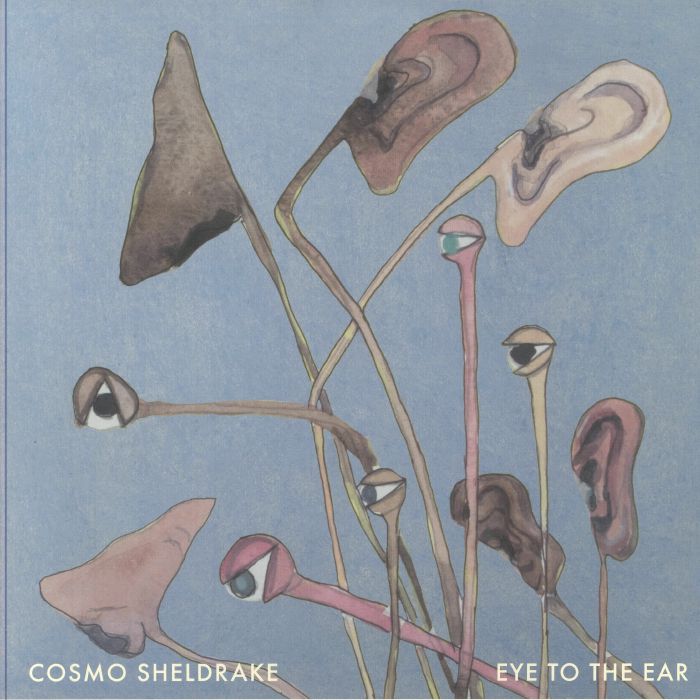 SHELDRAKE, Cosmo - Eye To The Ear