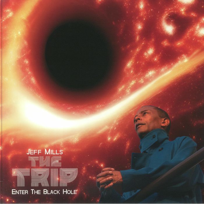 MILLS, Jeff - The Trip: Enter The Black Hole