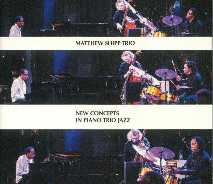 MATTHEW SHIPP TRIO - New Concepts In Piano Trio Jazz