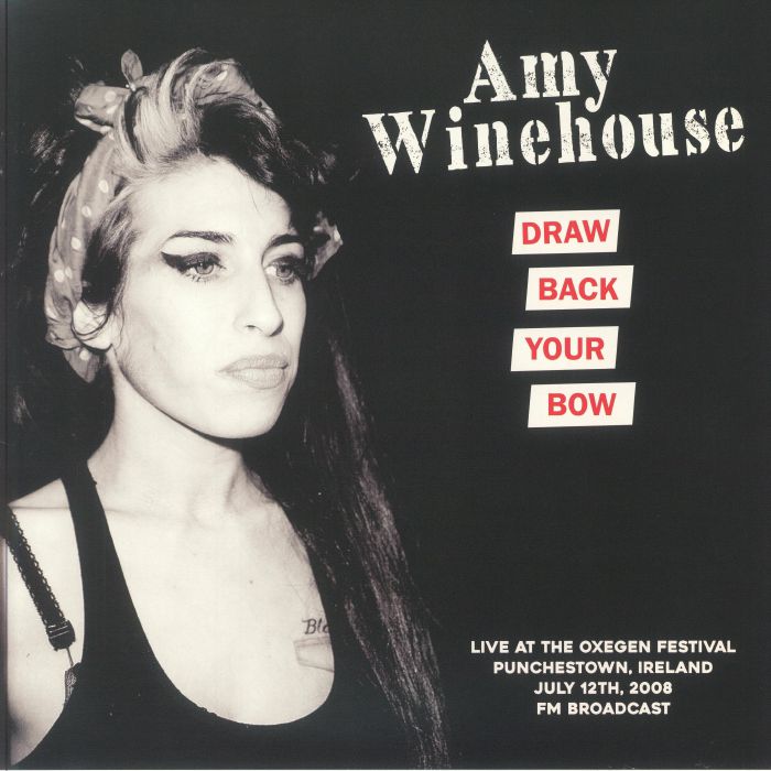 WINEHOUSE, Amy - Draw Back Your Bow: Live At The Oxegen Festival Punchestown Ireland July 12th 2008 FM Broadcast