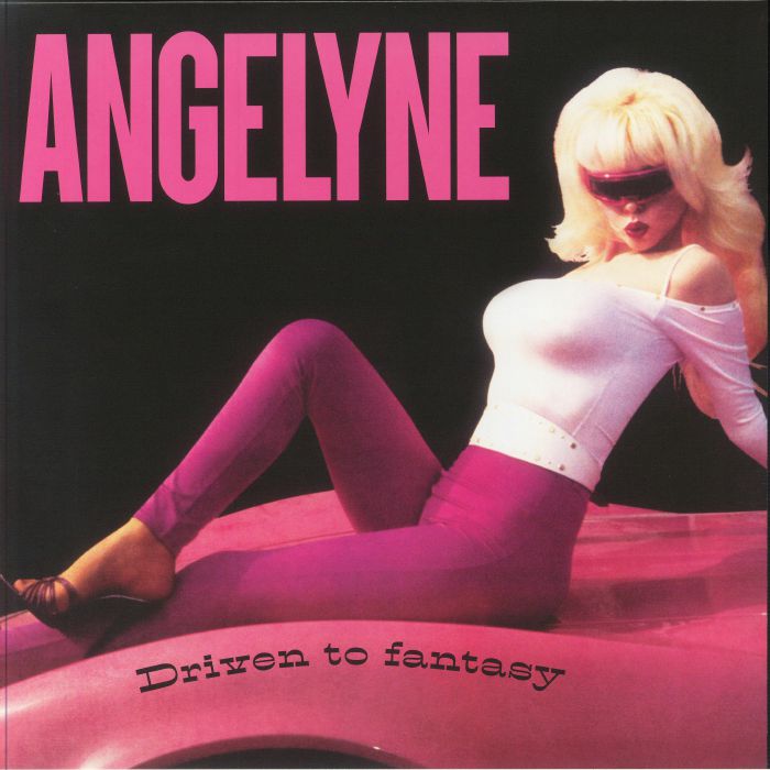 ANGELYNE - Driven To Fantasy (reissue)